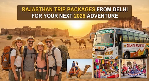 Why You Should Book Rajasthan Trip Packages from Delhi for Your Next 2026 Adventure?